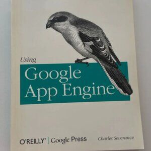 Using Google App Engine O'Reilly Google Press Charles Severance Python HTML